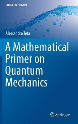 A Mathematical Primer on Quantum Mechanics-cover