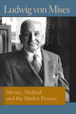 Money, Method, and the Market Process: Essays by Ludwig Von Mises-cover