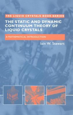 The Static and Dynamic Continuum Theory of Liquid Crystals: A Mathematical Introduction-cover