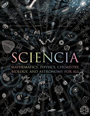 Sciencia: Mathematics, Physics, Chemistry, Biology, and Astronomy for All-cover