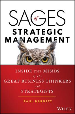 Sages of Strategic Management: Inside the Minds of the Great Business Thinkers and Strategists-cover