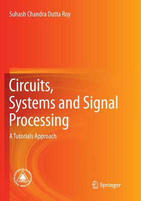 Circuits, Systems and Signal Processing: A Tutorials Approach-cover