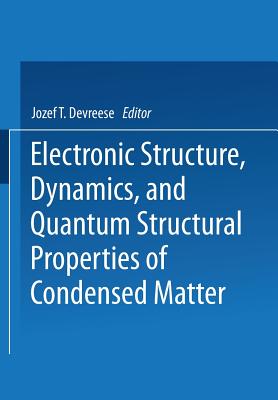 Electronic Structure, Dynamics, and Quantum Structural Properties of Condensed Matter-cover