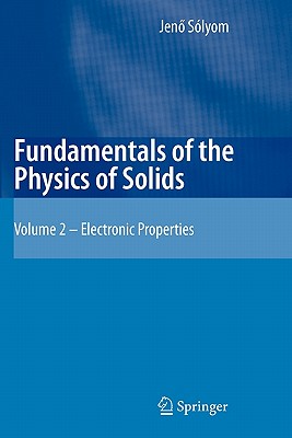 Fundamentals of the Physics of Solids: Volume II: Electronic Properties-cover
