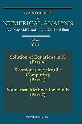 Handbook of Numerical Analysis: Solution of Equations in RN (Part 4), Techniques of Scientific Computer (Part 4), Numerical Methods for Fluids (Part 2-cover