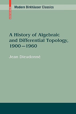 A History of Algebraic and Differential Topology, 1900 - 1960-cover