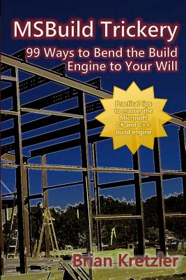 Msbuild Trickery: 99 Ways to Bend the Build Engine to Your Will-cover