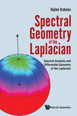 Spectral Geometry of the Laplacian: Spectral Analysis and Differential Geometry of the Laplacian-cover
