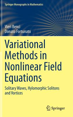Variational Methods in Nonlinear Field Equations: Solitary Waves, Hylomorphic Solitons and Vortices-cover