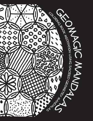 Geomagic Mandalas: Coloring Book Meditation Using Sacred Geometry Mandalas-cover