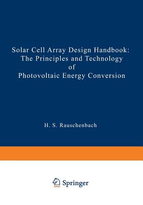 Solar Cell Array Design Handbook: The Principles and Technology of Photovoltaic Energy Conversion-cover