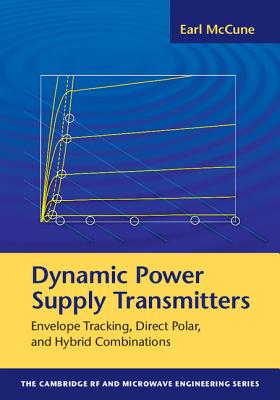 Dynamic Power Supply Transmitters: Envelope Tracking, Direct Polar, and Hybrid Combinations-cover