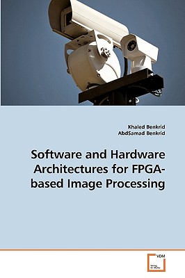 Software and Hardware Architectures for FPGA-Based Image Processing-cover