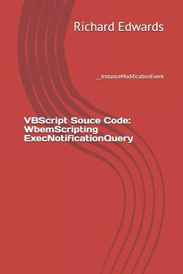 VBScript Souce Code: WbemScripting ExecNotificationQuery: __InstanceModificationEvent-cover
