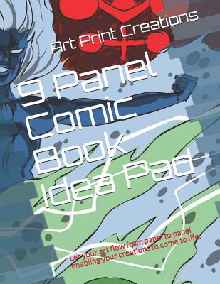 9 Panel Comic Book Idea Pad: Let Your Art Flow from Panel to Panel Enabling Your Creations to Come to Life.-cover