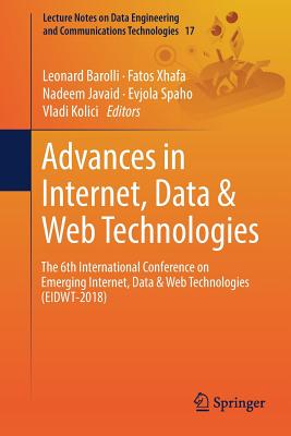 Advances in Internet, Data & Web Technologies: The 6th International Conference on Emerging Internet, Data & Web Technologies (Eidwt-2018)-cover