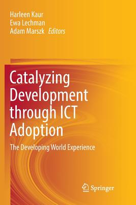 Catalyzing Development Through Ict Adoption: The Developing World Experience-cover