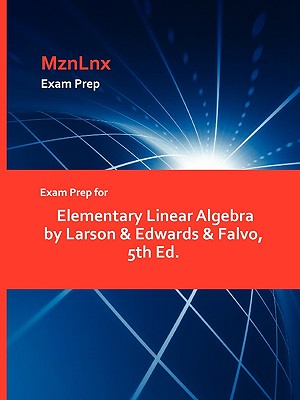 Exam Prep for Elementary Linear Algebra by Larson & Edwards & Falvo, 5th Ed.-cover