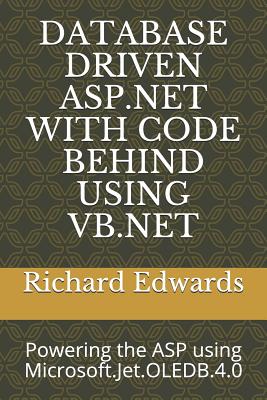 Database Driven ASP.NET with Code Behind Using VB.NET: Powering the ASP using Microsoft.Jet.OLEDB.4.0-cover