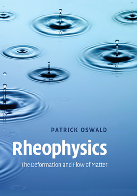 Rheophysics: The Deformation and Flow of Matter-cover