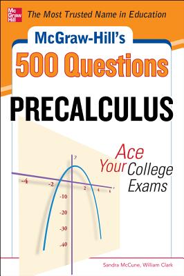 McGraw-Hill's 500 College Precalculus Questions: Ace Your College Exams: 3 Reading Tests + 3 Writing Tests + 3 Mathematics Tests-cover