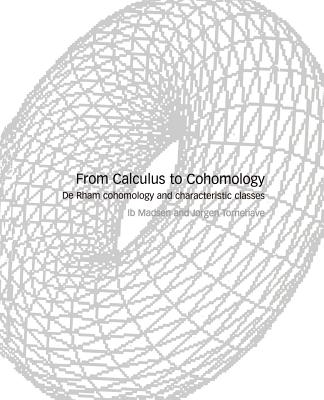 From Calculus to Cohomology: de Rham Cohomology and Characteristic Classes-cover