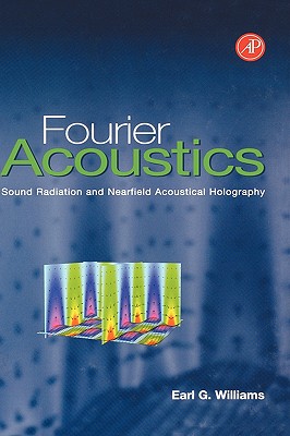 Fourier Acoustics: Sound Radiation and Nearfield Acoustical Holography-cover