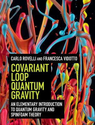 Covariant Loop Quantum Gravity: An Elementary Introduction to Quantum Gravity and Spinfoam Theory-cover