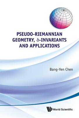 Pseudo-Riemannian Geometry, Delta-Invariants and Applications-cover