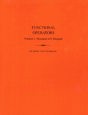 Functional Operators: Vol.I Measures and Intedrals-cover