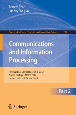 Communcations and Information Processing: First International Conference, Iccip 2012, Aveiro, Portugal, March 7-11, 2012, Proceedings, Part II-cover