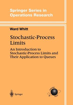 Stochastic-Process Limits: An Introduction to Stochastic-Process Limits and Their Application to Queues-cover