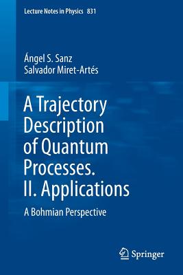 A Trajectory Description of Quantum Processes. II. Applications: A Bohmian Perspective-cover