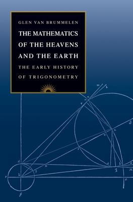 The Mathematics of the Heavens and the Earth: The Early History of Trigonometry-cover