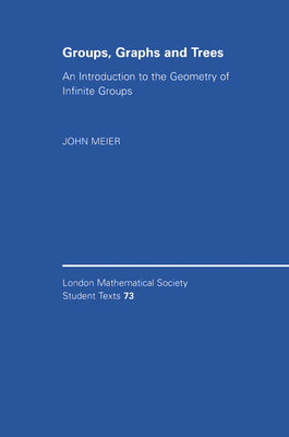 Groups, Graphs and Trees: An Introduction to the Geometry of Infinite Groups-cover
