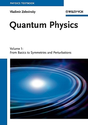 Quantum Physics: Volume 1 - From Basics to Symmetries and Perturbations-cover