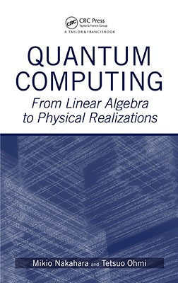 Quantum Computing: From Linear Algebra to Physical Realizations-cover