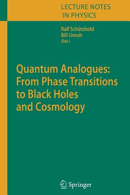 Quantum Analogues: From Phase Transitions to Black Holes and Cosmology-cover