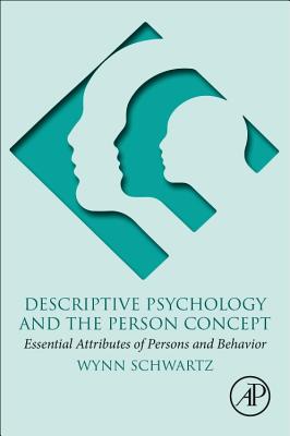 Descriptive Psychology and the Person Concept: Essential Attributes of Persons and Behavior-cover