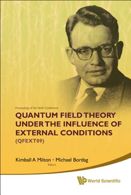 Quantum Field Theory Under the Influence of External Conditions (Qfext09): Devoted to the Centenary of H B G Casimir - Proceedings of the Ninth Confer-cover