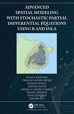 Advanced Spatial Modeling with Stochastic Partial Differential Equations Using R and Inla-cover