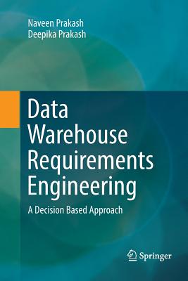 Data Warehouse Requirements Engineering: A Decision Based Approach-cover