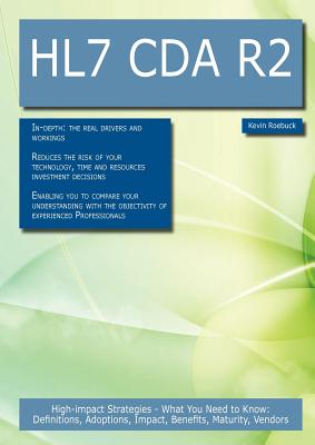 Hl7 Cda R2: High-Impact Strategies - What You Need to Know: Definitions, Adoptions, Impact, Benefits, Maturity, Vendors-cover