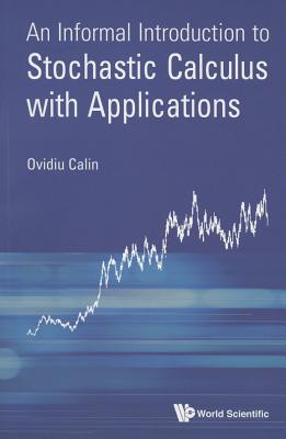 An Informal Introduction to Stochastic Calculus with Applications-cover