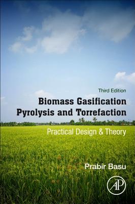 Biomass Gasification, Pyrolysis and Torrefaction: Practical Design and Theory-cover