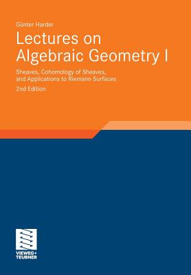 Lectures on Algebraic Geometry I: Sheaves, Cohomology of Sheaves, and Applications to Riemann Surfaces-cover
