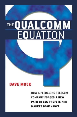 The Qualcomm Equation: How a Fledgling Telecom Company Forged a New Path to Big Profits and Market Dominance-cover