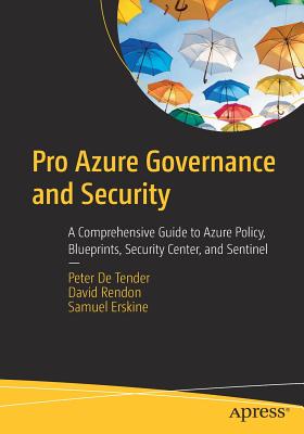 Pro Azure Governance and Security: A Comprehensive Guide to Azure Policy, Blueprints, Security Center, and Sentinel-cover