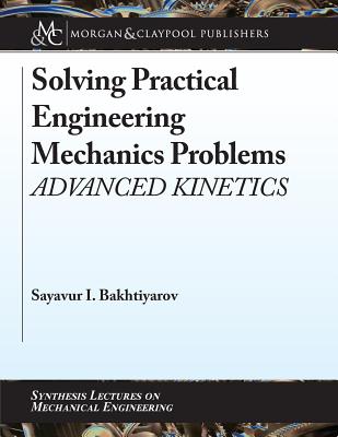 Solving Practical Engineering Mechanics Problems: Advanced Kinetics-cover