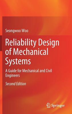 Reliability Design of Mechanical Systems: A Guide for Mechanical and Civil Engineers